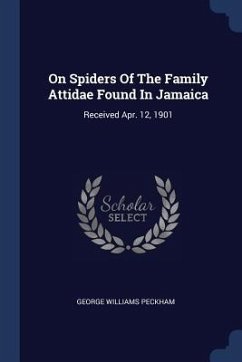 On Spiders Of The Family Attidae Found In Jamaica - Peckham, George Williams