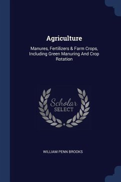 Agriculture: Manures, Fertilizers & Farm Crops, Including Green Manuring And Crop Rotation