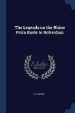 The Legends on the Rhine From Basle to Rotterdam