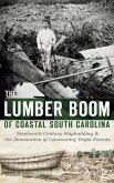 The Lumber Boom of Coastal South Carolina: Nineteenth-Century Shipbuilding & the Devastation of Lowcountry Virgin Forests