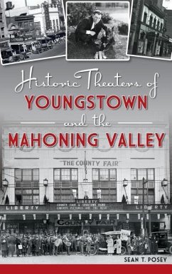 Historic Theaters of Youngstown and the Mahoning Valley - Posey, Sean T.