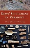 Shays' Settlement in Vermont: A Story of Revolt and Archaeology