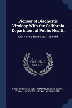 Pioneer of Diagnostic Virology With the California Department of Public Health: Oral History Transcript / 1982-198