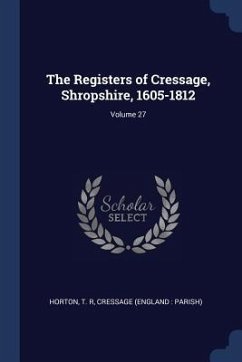 The Registers of Cressage, Shropshire, 1605-1812; Volume 27 - R, Horton T.