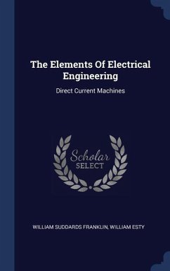 The Elements Of Electrical Engineering - Franklin, William Suddards; Esty, William