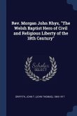 Rev. Morgan John Rhys, The Welsh Baptist Hero of Civil and Religious Liberty of the 18th Century