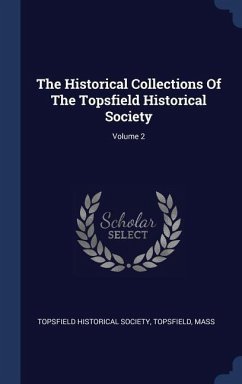 The Historical Collections Of The Topsfield Historical Society; Volume 2