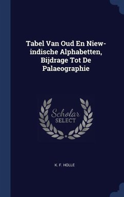 Tabel Van Oud En Niew-indische Alphabetten, Bijdrage Tot De Palaeographie