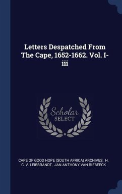 Letters Despatched From The Cape, 1652-1662. Vol. I-iii