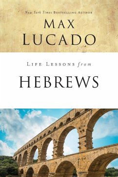 Life Lessons from Hebrews - Lucado, Max