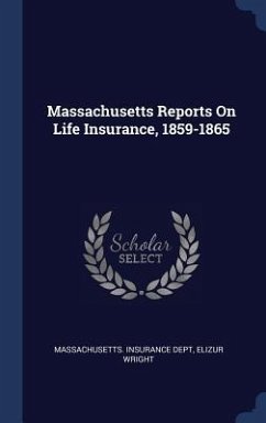 Massachusetts Reports On Life Insurance, 1859-1865 - Dept, Massachusetts Insurance; Wright, Elizur