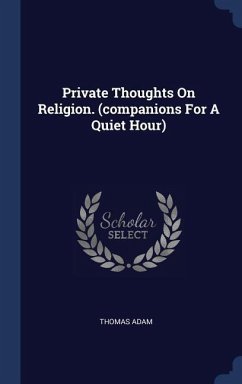 Private Thoughts On Religion. (companions For A Quiet Hour) - Adam, Thomas