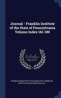 Journal - Franklin Institute of the State of Pennsylvania Volume Index 161-180 - Philadelphia, Franklin Institute