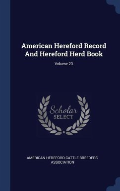 American Hereford Record And Hereford Herd Book; Volume 23
