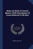 Notes On Birds Of Central Mexico, With Descriptions Of Forms Believed To Be New
