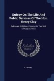 Eulogy On The Life And Public Services Of The Hon. Henry Clay: Delivered At Milton, Florida, On The 16th Of August, 1852