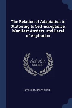 The Relation of Adaptation in Stuttering to Self-acceptance, Manifest Anxiety, and Level of Aspiration