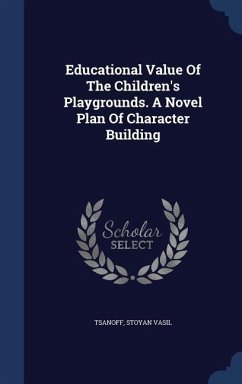 Educational Value Of The Children's Playgrounds. A Novel Plan Of Character Building - Vasil, Tsanoff Stoyan
