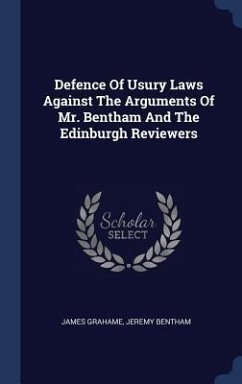 Defence Of Usury Laws Against The Arguments Of Mr. Bentham And The Edinburgh Reviewers - Grahame, James; Bentham, Jeremy