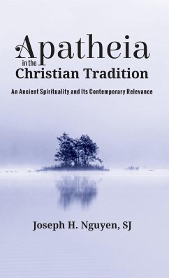 Apatheia in the Christian Tradition - Nguyen, Joseph H. Sj