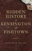 Hidden History of Kensington & Fishtown