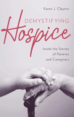 Demystifying Hospice - Clayton, Karen J.