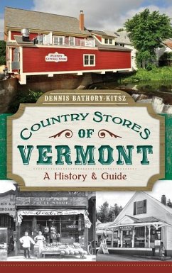 Country Stores of Vermont: A History & Guide - Bathory-Kitsz, Dennis