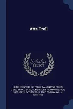 Atta Troll - Heine, Heinrich; Cu-Banc, Ballantyne Press Bkp; Scheffauer, Herman George