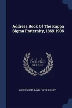 Address Book Of The Kappa Sigma Fraternity, 1869-1906 - Sigma, Kappa