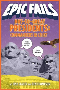 Not-So-Great Presidents: Commanders in Chief - Thompson, Ben; Slader, Erik