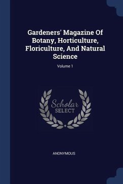 Cover Gardeners' Magazine Of Botany, Horticulture, Floriculture, And Natural Science; Volume 1