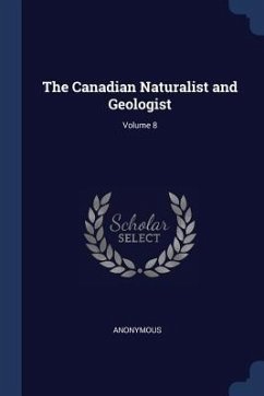 The Canadian Naturalist and Geologist; Volume 8 - Anonymous