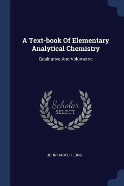 A Text-book Of Elementary Analytical Chemistry - Long, John Harper