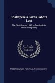 Shakspere's Loves Labors Lost: The First Quarto, 1598: a Facsimile in Photo-lithography