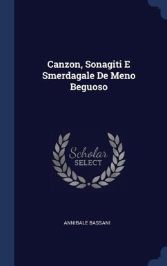 Canzon, Sonagiti E Smerdagale De Meno Beguoso - Bassani, Annibale