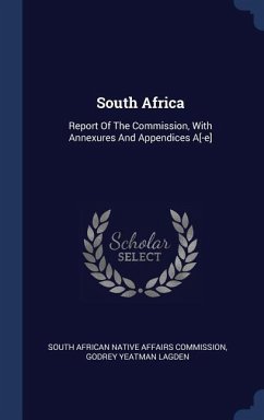 South Africa: Report Of The Commission, With Annexures And Appendices A[-e]