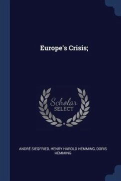Europe's Crisis; - Siegfried, André; Hemming, Henry Harold; Hemming, Doris