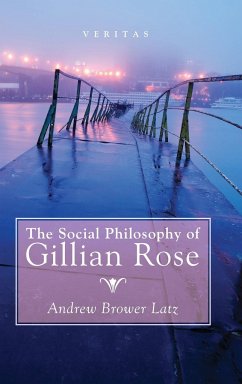 The Social Philosophy of Gillian Rose - Brower Latz, Andrew