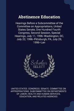 Abstinence Education: Hearings Before a Subcommittee of the Committee on Appropriations, United States Senate, One Hundred Fourth Congress,