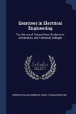Exercises in Electrical Engineering: For the use of Second Year Students in Universities and Technical Colleges
