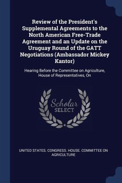 Review of the President's Supplemental Agreements to the North American Free-Trade Agreement and an Update on the Uruguay Round of the GATT Negotiatio