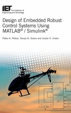 Design of Embedded Robust Control Systems Using Matlab(r) / Simulink(r) - Petkov, Petko Hristov; Slavov, Tsonyo Nikolaev; Kralev, Jordan Konstantinov