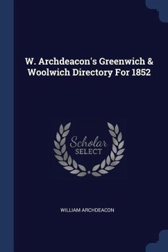 W. Archdeacon's Greenwich & Woolwich Directory For 1852 - Archdeacon, William