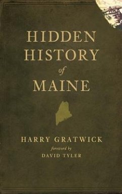 Hidden History of Maine - Gratwick, Harry