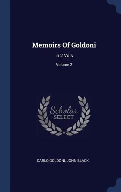 Memoirs Of Goldoni: In 2 Vols; Volume 2 - Goldoni, Carlo; Black, John