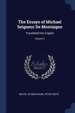 The Essays of Michael Seigneur De Montaigne - De Montaigne, Michel; Coste, Peter