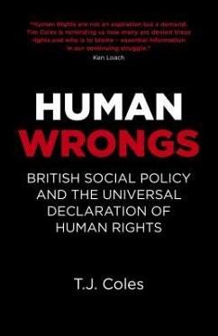 Human Wrongs: British Social Policy and the Universal Declaration of Human Rights - Coles, T.J.