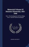 Memorial Volume Of Denison University, 1831-1906: Part I. The Development Of The College. Part Ii. Seventh General Catalogue