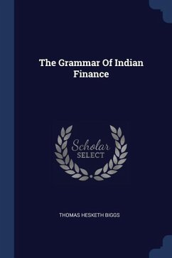 The Grammar Of Indian Finance - Biggs, Thomas Hesketh