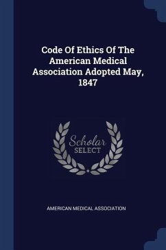 Code Of Ethics Of The American Medical Association Adopted May, 1847